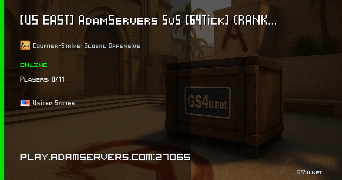 [US EAST] AdamServers 5v5 [64Tick] (RANKS) [!ws|!gloves|!knife|!agents ...