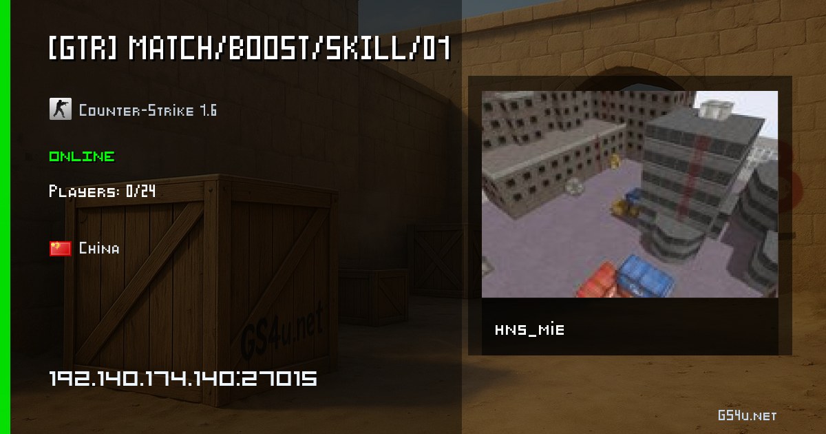 [GTR] MATCH/BOOST/SKILL/01 - CS 1.6 Server - 192.140.174.140:27015 - China