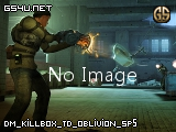 dm_killbox_td_oblivion_sp5