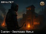 Custom - Destroyed World